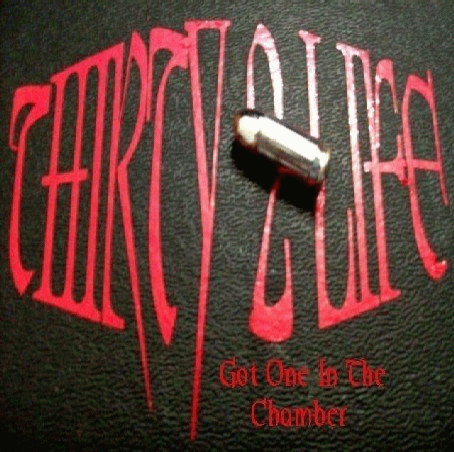 Thirty 2 Life : Got One in the Chamber